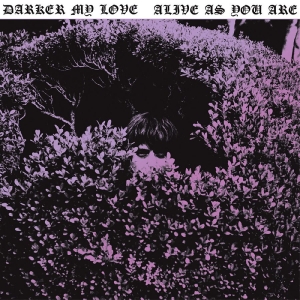 Darker My Love - Alive As You Are in the group VINYL / Pop-Rock at Bengans Skivbutik AB (5650892)