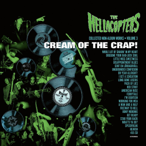 The Hellacopters - Cream Of The Crap! Collected Non-Album Works Vol 3 (Cd) in the group CD / Upcoming releases / Hårdrock at Bengans Skivbutik AB (5650950)