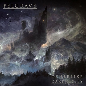 Felgrave - Otherlike Darknesses (Digipack) in the group OUR PICKS / Friday Releases / 2025-12-19 at Bengans Skivbutik AB (5651331)