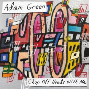 Adam Green - Chop Off Heads With Me in the group VINYL / Upcoming releases / Pop-Rock at Bengans Skivbutik AB (5652115)