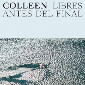 Colleen - Libres Antes Del Final in the group VINYL / Upcoming releases / Pop-Rock at Bengans Skivbutik AB (5652197)