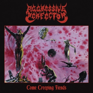 Aggressive Perfector - Come Creeping Fiends in the group VINYL / Upcoming releases / Hårdrock at Bengans Skivbutik AB (5654434)