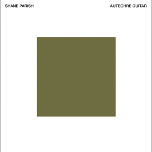 Parish Shane - Autechre Guitar in the group CD / Upcoming releases / Pop-Rock at Bengans Skivbutik AB (5654455)