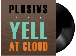 Plosivs - Yell At Cloud in the group OUR PICKS / Frontpage - Vinyl New & Forthcoming at Bengans Skivbutik AB (5655550)