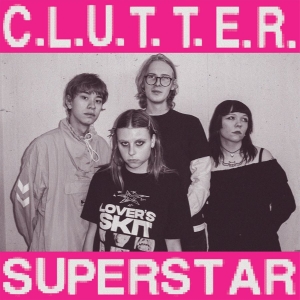 Clutter - C.L.U.T.T.E.R. / Superstar (Ltd Clo in the group OUR PICKS / Friday Releases / 2026-02-06 at Bengans Skivbutik AB (5656259)