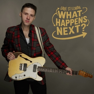 Gabe Stillman - What Happens Next? in the group CD / Upcoming releases / Blues at Bengans Skivbutik AB (5656334)