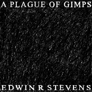Edwin R Stevens - A Plague Of Gimps in the group VINYL / Upcoming releases / Pop-Rock at Bengans Skivbutik AB (5656617)