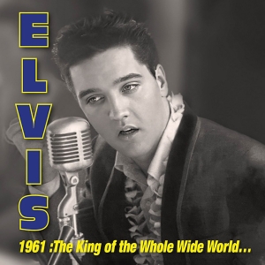 Elvis Presley - 1961: King Of Whole Wild World in the group OUR PICKS / Record Store Day / RSD 2026 at Bengans Skivbutik AB (5657104)
