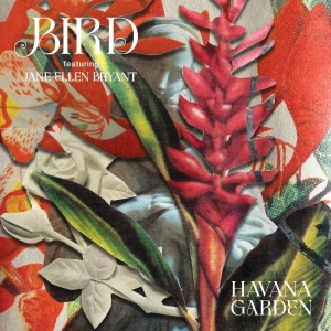 Bird - Havana Garden - Rsd 2026 in the group OUR PICKS / Record Store Day / RSD 2026 at Bengans Skivbutik AB (5657205)