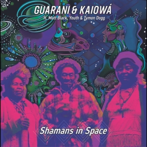 Guarani & Kaiowá Ft. Matt Black Youth Tymon Dogg - Shamans In Space (Record Store Day 2026) in the group OUR PICKS / Record Store Day / RSD 2026 at Bengans Skivbutik AB (5657243)