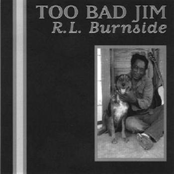 R.L. Burnside - Too Bad Jim in the group CD / Jazz/Blues at Bengans Skivbutik AB (565772)