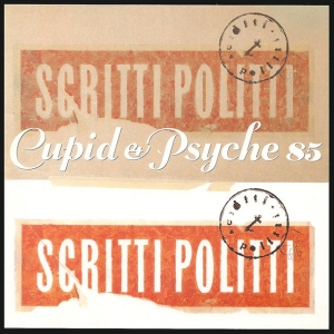 Scritti Politti - Cupid & Psyche 85 (Cd Anniversary E in the group CD / Upcoming releases / Pop-Rock at Bengans Skivbutik AB (5658252)