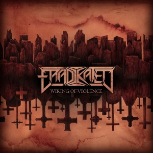 Eradikated - Wiring Of Violence in the group CD / Upcoming releases / Hårdrock at Bengans Skivbutik AB (5659836)
