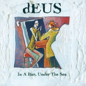 Deus - In A Bar, Under The Sea (30Th Anniv in the group CD / Upcoming releases / Pop-Rock at Bengans Skivbutik AB (5662691)