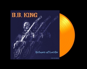 B.B. King - Echos Of Lucille (Orange Vinyl Lp) in the group OUR PICKS / Friday Releases / 2026-03-13 at Bengans Skivbutik AB (5662702)