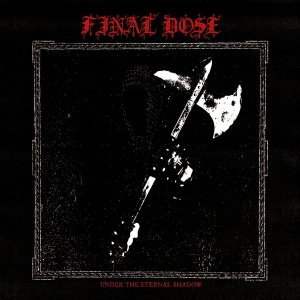 Final Dose - Under The Eternal Shadow (Vinyl Lp) in the group VINYL / Upcoming releases / Hårdrock at Bengans Skivbutik AB (5663912)