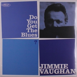 Jimmie Vaughan - Do You Get The Blues in the group CD / Blues at Bengans Skivbutik AB (5663984)