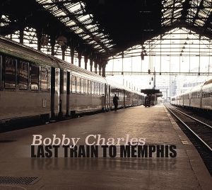 Bobby Charles - Last Train To Memphis in the group CD / Pop-Rock at Bengans Skivbutik AB (5664465)