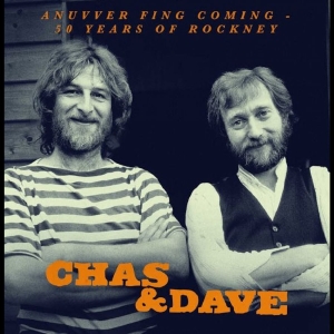 Chas & Dave - Anuvver Fing Coming - 50 Years Of R in the group CD / Upcoming releases / Pop-Rock at Bengans Skivbutik AB (5665270)
