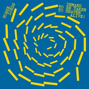 Horse Lords - Demand To Be Taken To Heaven Alive! in the group VINYL / Upcoming releases / Pop-Rock at Bengans Skivbutik AB (5666074)