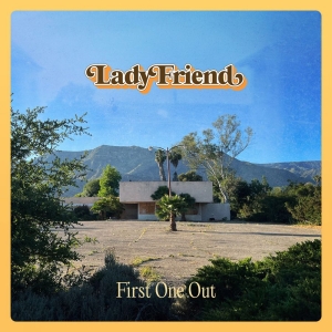 Lady Friend - First One Out in the group CD / Upcoming releases / Pop-Rock at Bengans Skivbutik AB (5666132)