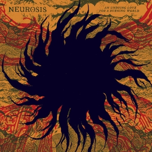 Neurosis - An Undying Love For A Burning World (CD) in the group OUR PICKS / Friday Releases / 2026-05-15 at Bengans Skivbutik AB (5667197)