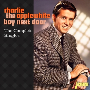 Charlie Applewhite - The Boy Next Door - The Complete Singles in the group CD at Bengans Skivbutik AB (5667224)