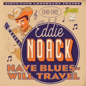 Noack Eddie - Have Blues, Will Travel 1949-1962 in the group CD / Country at Bengans Skivbutik AB (5667241)