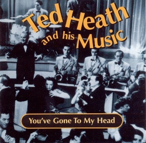 Ted Heath - You've Gone To My Head in the group CD / Jazz at Bengans Skivbutik AB (5667260)