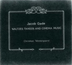 Gade - Waltzes, Tangos And Cinema Music in the group Externt_Lager /  at Bengans Skivbutik AB (566739)