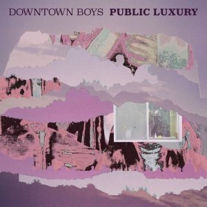 Downtown Boys - Public Luxury in the group CD / Upcoming releases / Pop-Rock at Bengans Skivbutik AB (5667398)