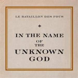 Le Bataillon Des Fous - In The Name Of The Unknown God in the group CD / Pop at Bengans Skivbutik AB (566768)