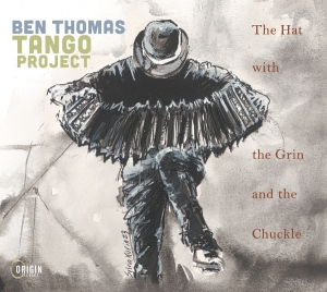 Ben Thomas Tango Project - The Hat With The Grin And The Chuckle in the group CD / Upcoming releases / Jazz at Bengans Skivbutik AB (5668192)