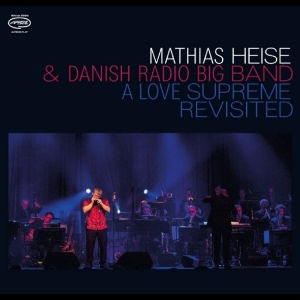 Mathias Heise & Danish Radio Big Ba - A Love Supreme Revisited in the group CD / Upcoming releases / Jazz at Bengans Skivbutik AB (5668373)