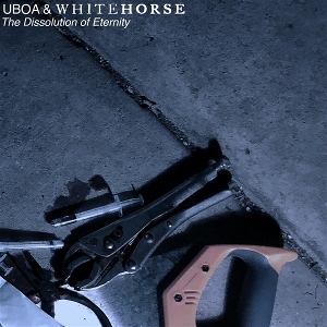 Uboa & Whitehorse - Dissolution Of Eternity in the group VINYL / New releases - import / Pop-Rock at Bengans Skivbutik AB (5668828)