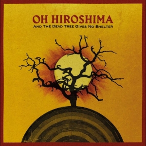 Oh Hiroshima - And The Dead Tree Gives No Shelter in the group VINYL / Upcoming releases / Pop-Rock at Bengans Skivbutik AB (5669023)