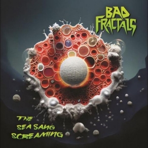 Bad Fractals - The Sea Sang Screaming in the group CD / Upcoming releases / Pop-Rock at Bengans Skivbutik AB (5669093)