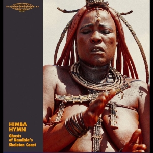 Various Artists - Himba Hymn: Ghosts Of Namibia's Ske in the group VINYL / Upcoming releases / World Music at Bengans Skivbutik AB (5669421)