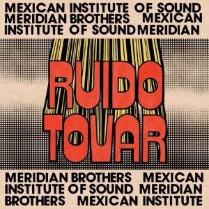 Meridian Brothers & Mexican Institu - Ruido Tovar in the group CD / Upcoming releases / Pop-Rock at Bengans Skivbutik AB (5669742)