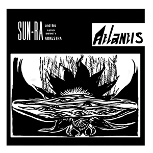 Sun Ra And His Astro Infinity Arkes - Atlantis in the group OUR PICKS / Frontpage - Vinyl New & Forthcoming at Bengans Skivbutik AB (5670243)