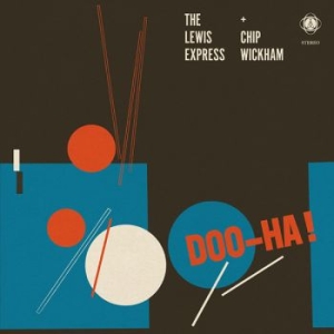 The Lewis Express And Chip Wickham - Doo-Ha! in the group CD / Upcoming releases / Jazz at Bengans Skivbutik AB (5670656)
