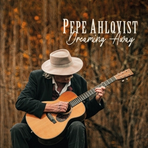 Pepe Ahlqvist - Dreaming Away in the group CD / Upcoming releases / Blues at Bengans Skivbutik AB (5670944)