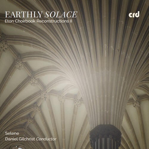 Selene Daniel Gilchrist - Earthly Solace - Eton Choirbook Rec in the group CD / Klassiskt at Bengans Skivbutik AB (5671278)
