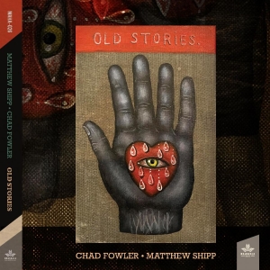 Shipp Matthew And Chad Fowler - Old Stories in the group CD / Jazz at Bengans Skivbutik AB (5671528)