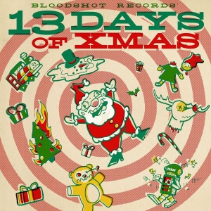 Various Artists - Bloodshot Records' 13 Days Of Xmas in the group CD / Pop-Rock at Bengans Skivbutik AB (5671533)