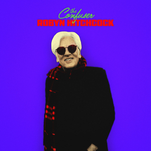 Robyn Hitchcock - The Confuser in the group CD / Upcoming releases / Pop-Rock at Bengans Skivbutik AB (5671620)