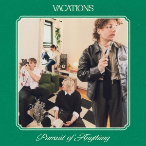 Vacations - Pursuit Of Anything in the group VINYL / Upcoming releases / Pop-Rock at Bengans Skivbutik AB (5672559)