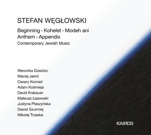 Weglowski Stefan - Beginning, Kohelet, Modeh Ani, Anth in the group CD / Klassiskt at Bengans Skivbutik AB (5672704)