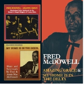 Mcdowell Fred - Amazing Grace/My Home Is In The Delta in the group CD / Pop-Rock at Bengans Skivbutik AB (567379)