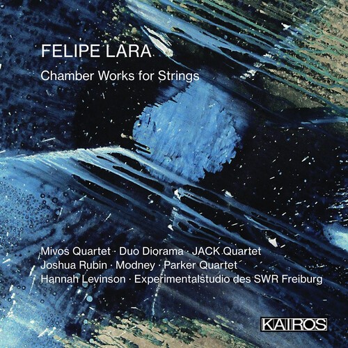 Felipe Lara - Chamber Works For Strings in the group CD / Klassiskt at Bengans Skivbutik AB (5675559)